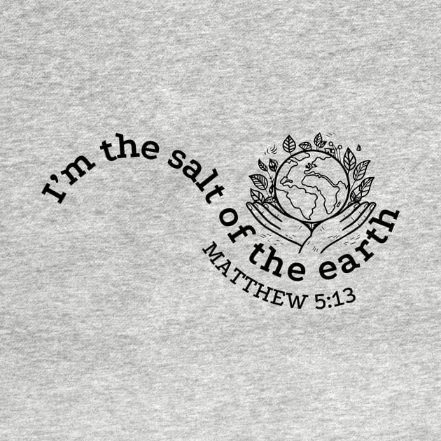 I'm The Salt of The Earth Christian by PurePrintTeeShop